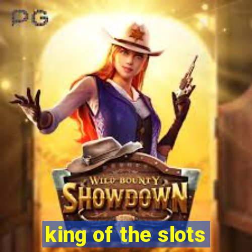 king of the slots